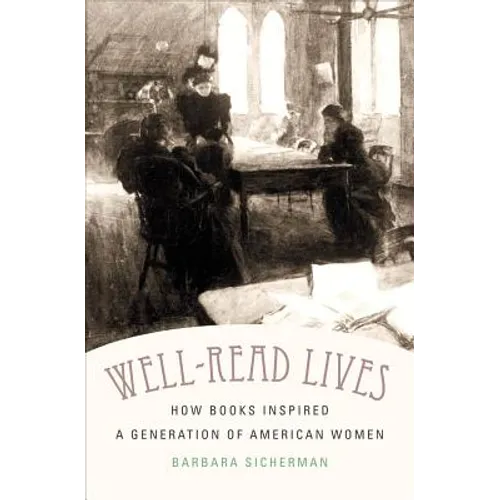 Well-Read Lives: How Books Inspired a Generation of American Women - Paperback