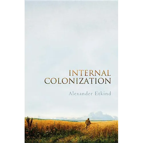 Internal Colonization: Russia's Imperial Experience - Paperback