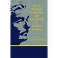 On the Prejudices, Predilections, and Firm Beliefs of William Faulkner