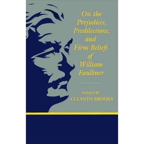On the Prejudices, Predilections, and Firm Beliefs of William Faulkner - Paperback