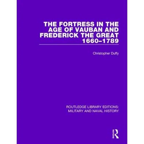 The Fortress in the Age of Vauban and Frederick the Great 1660-1789 - Paperback