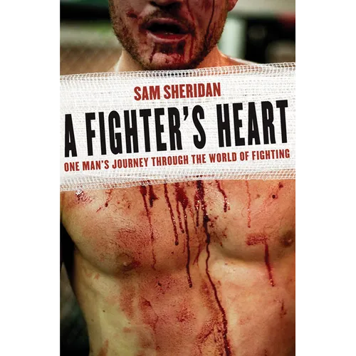 A Fighter's Heart: One Man's Journey Through the World of Fighting - Paperback