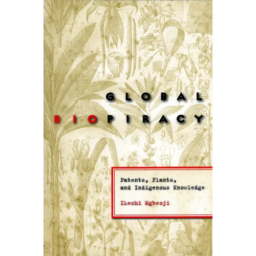 Global Biopiracy: Patents, Plants, and Indigenous Knowledge - Paperback