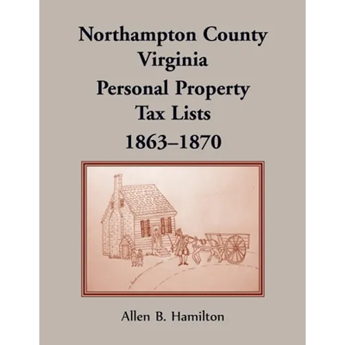 Northampton County, Virginia Personal Property Tax Lists, 1863-1870 - Paperback