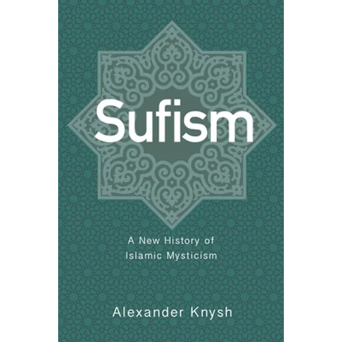 Sufism: A New History of Islamic Mysticism