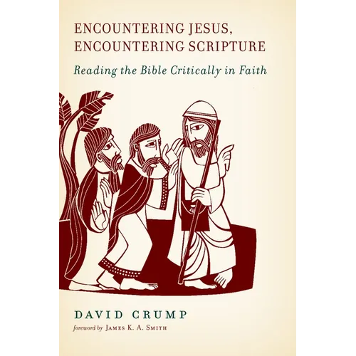 Encountering Jesus, Encountering Scripture: Reading the Bible Critically in Faith - Paperback