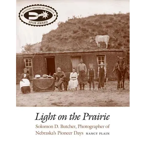 Light on the Prairie: Solomon D. Butcher, Photographer of Nebraska's Pioneer Days - Paperback