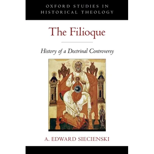 The Filioque: History of a Doctrinal Controversy - Paperback