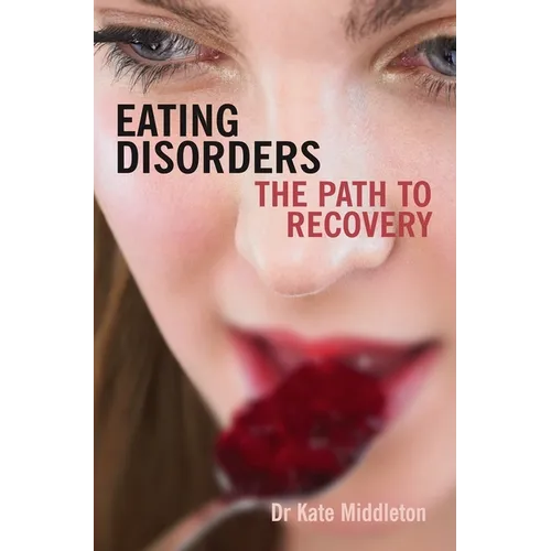 Eating Disorders: The Path to Recovery - Paperback