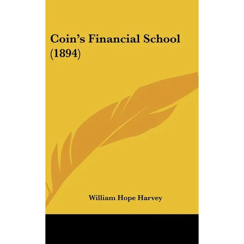 Coin's Financial School (1894) - Hardcover