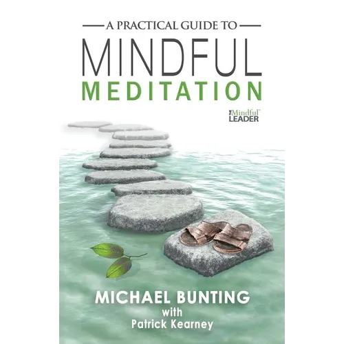 A Practical Guide to Mindful Meditation - Paperback
