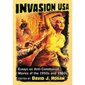 Invasion USA: Essays on Anti-Communist Movies of the 1950s and 1960s
