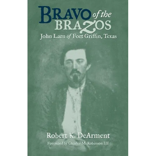 Bravo of the Brazos: John Larn of Fort Griffin, Texas - Paperback