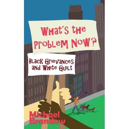 What's the Problem Now?: Black Grievances and White Guilt