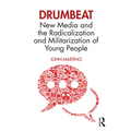 Drumbeat: New Media and the Radicalization and Militarization of Young People