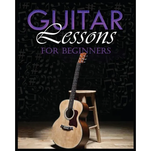 Guitar Lessons Made Easy: Step-by-Step Instructions for Beginners - Paperback