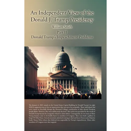 An Independent View of the Donald J. Trump Presidency: Part II Donald Trump's Impeachment Problems - Hardcover