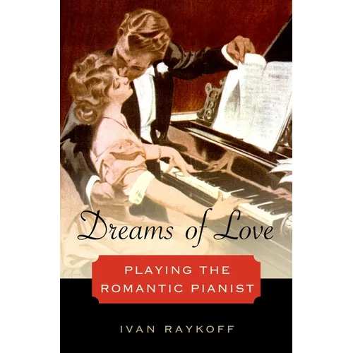 Dreams of Love: Playing the Romantic Pianist - Hardcover