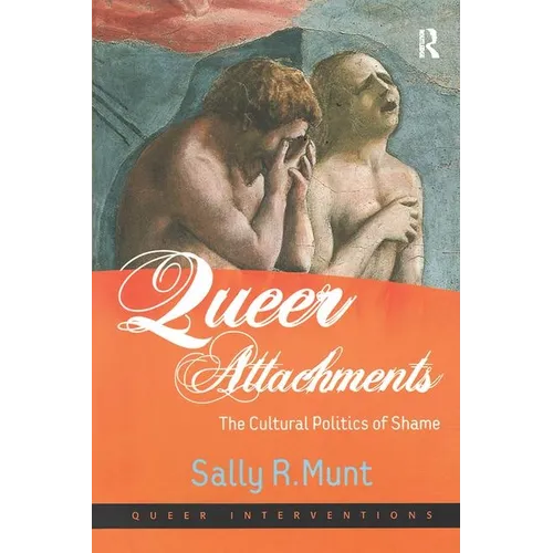 Queer Attachments: The Cultural Politics of Shame - Paperback