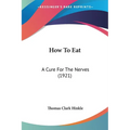 How To Eat: A Cure For The Nerves (1921)