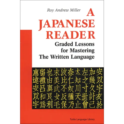 A Japanese Reader: Graded Lessons for Mastering the Written Language - Paperback