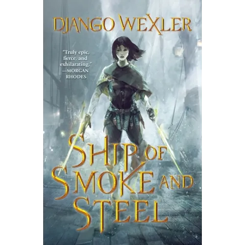 Ship of Smoke and Steel: The Wells of Sorcery, Book One - Paperback