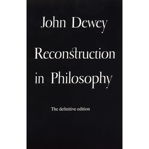 Reconstruction in Philosophy - Paperback