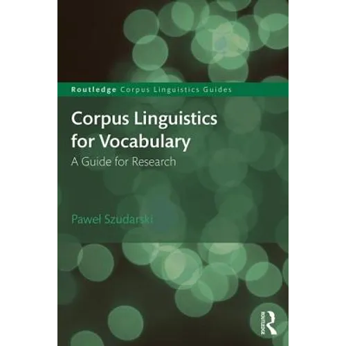 Corpus Linguistics for Vocabulary: A Guide for Research