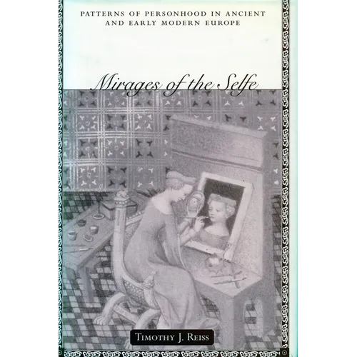 Mirages of the Selfe Mirages of the Selfe Mirages of the Selfe: Patterns of Personhood in Ancient and Early Modern Europe Patterns of Personhood in an - Hardcover
