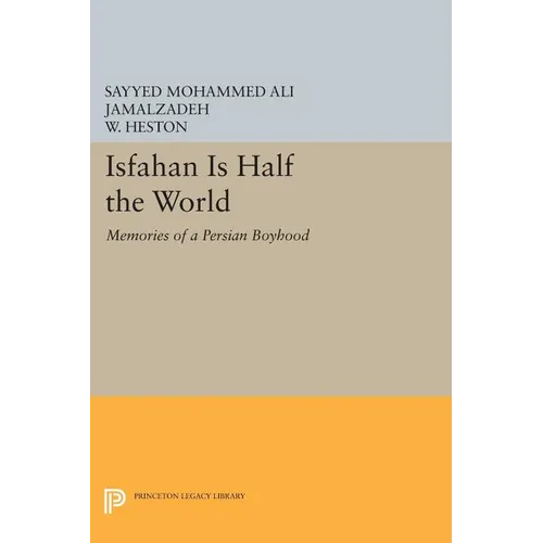 Isfahan Is Half the World: Memories of a Persian Boyhood