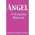 Angel a Walking Miracle