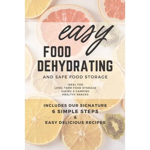 Easy Food Dehydrating and Safe Food Storage - Paperback