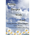 Going Deeper with God: Going Deeper to Live Higher