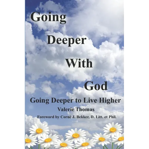 Going Deeper with God: Going Deeper to Live Higher - Paperback
