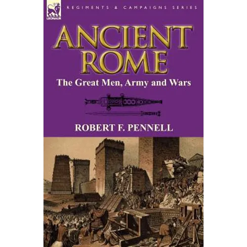 Ancient Rome: The Great Men, Army and Wars - Paperback