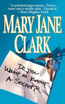 Do You Want to Know A Secret by Mary Jane Clark. St. Martin's Griffin-Hardcover- First Edition November 1998