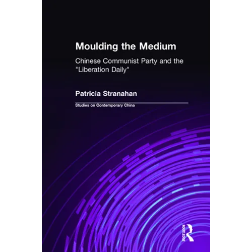 Moulding the Medium: Chinese Communist Party and the 