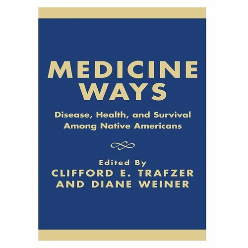 Medicine Ways: Disease, Health, and Survival Among Native Americans - Paperback