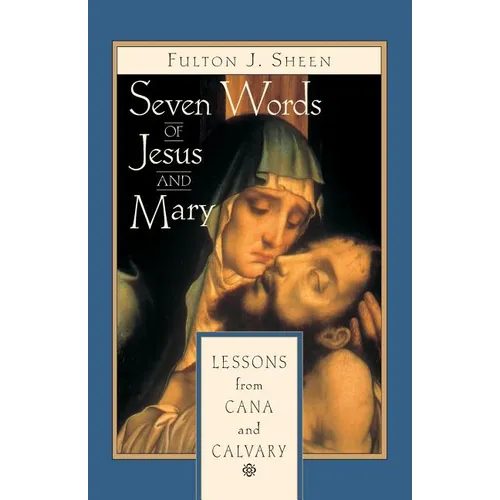 Seven Words of Jesus and Mary: Lessons on Cana and Calvary - Paperback