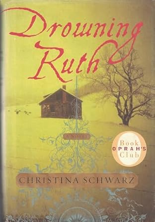 Drowning Ruth: A Novel by Christian Schwartz (Oprah's Book Club) Hardcover – September 27, 2000