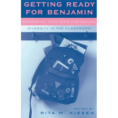 Getting Ready for Benjamin: Preparing Teachers for Sexual Diversity in the Classroom - Paperback