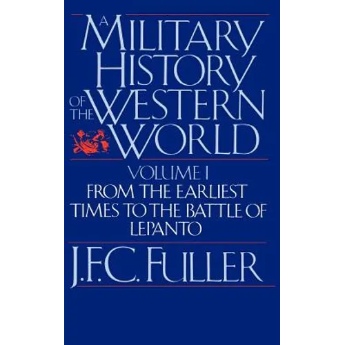 A Military History of the Western World, Vol. I: From the Earliest Times to the Battle of Lepanto - Paperback