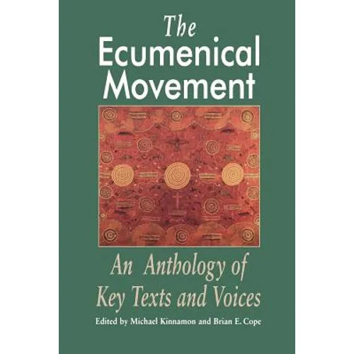 The Ecumenical Movement: An Anthology of Basic Texts and Voices - Paperback