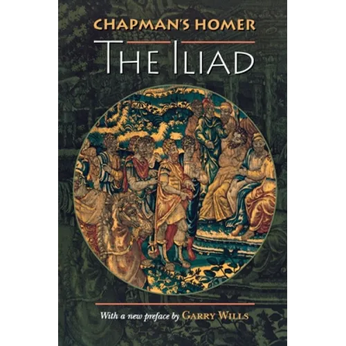 Chapman's Homer: The Iliad
