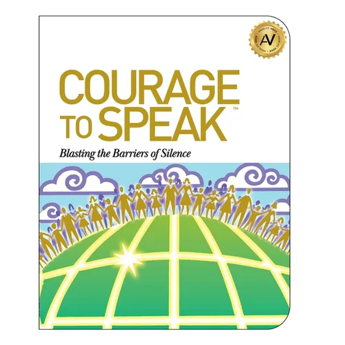 Courage to Speak: Blasting the Barriers of Silence - Paperback