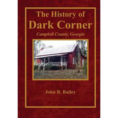 The History of Dark Corner Campbell County, Ga - Paperback
