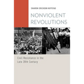 Nonviolent Revolutions: Civil Resistance in the Late 20th Century