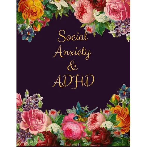 Social Anxiety and ADHD Workbook: Ideal and Perfect Gift for Social Anxiety and ADHD Workbook Best gift for You, Parent, Wife, Husband, Boyfriend, Gir - Paperback