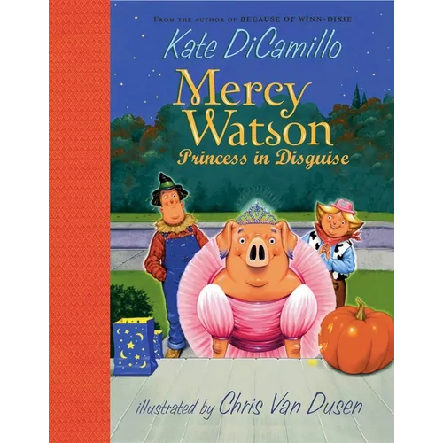 Mercy Watson: Princess in Disguise: (A Funny and Heartwarming Halloween Chapter Book about a Lovable, Toast-Eating Pig - Perfect for Early Readers and