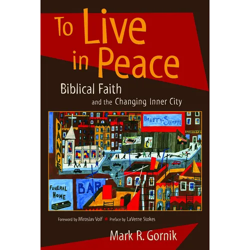 To Live in Peace: Biblical Faith and the Changing Inner City - Paperback